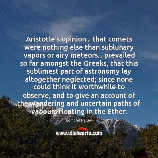 Aristotle’s opinion… that comets were nothing else than sublunary vapors or airy Image