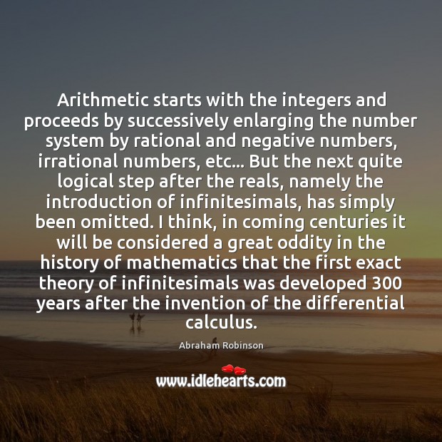 Arithmetic starts with the integers and proceeds by successively enlarging the number Image