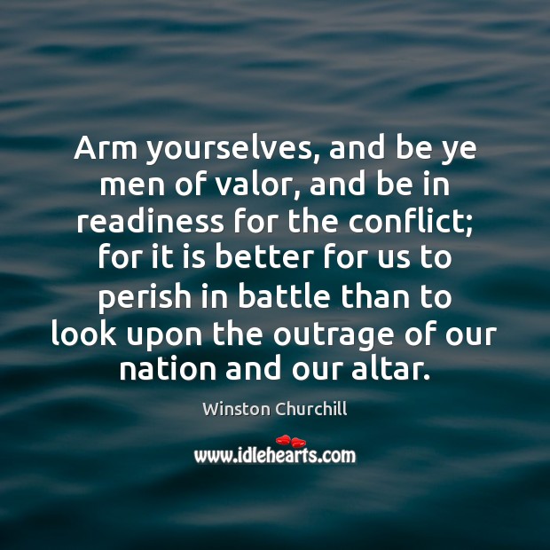 Arm yourselves, and be ye men of valor, and be in readiness Image