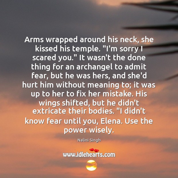 Arms wrapped around his neck, she kissed his temple. “I’m sorry I Hurt Quotes Image