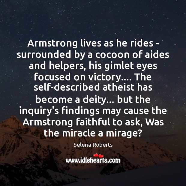 Armstrong lives as he rides – surrounded by a cocoon of aides Selena Roberts Picture Quote