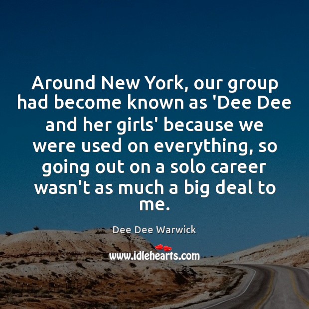 Around New York, our group had become known as ‘Dee Dee and Image