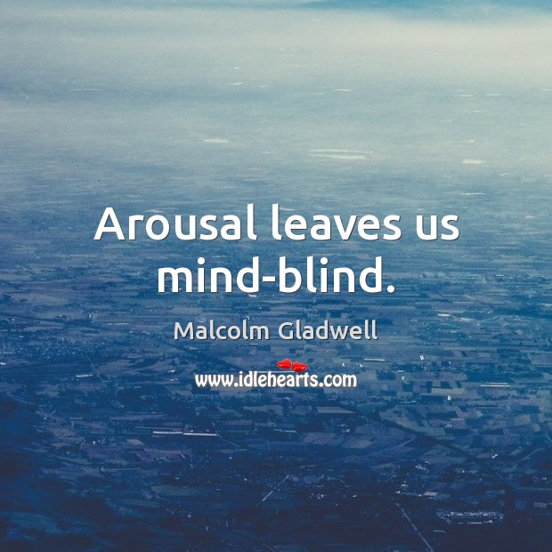Arousal leaves us mind-blind. Image