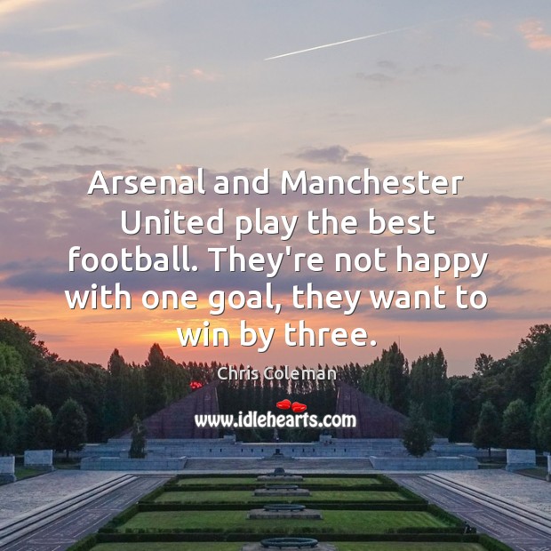 Arsenal and Manchester United play the best football. They’re not happy with Image