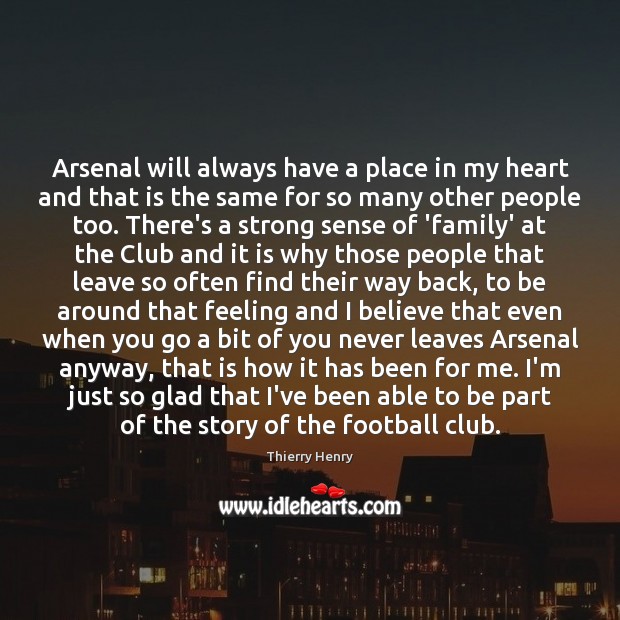 Arsenal will always have a place in my heart and that is Thierry Henry Picture Quote
