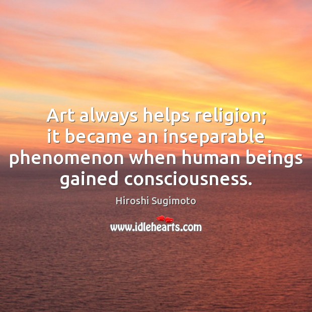 Art always helps religion; it became an inseparable phenomenon when human beings Image