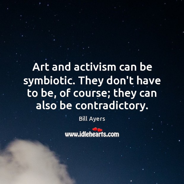 Art and activism can be symbiotic. They don’t have to be, of Image