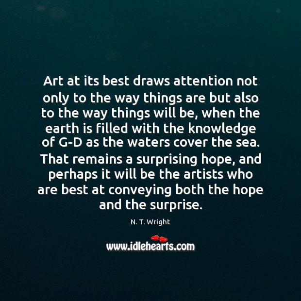 Art at its best draws attention not only to the way things N. T. Wright Picture Quote