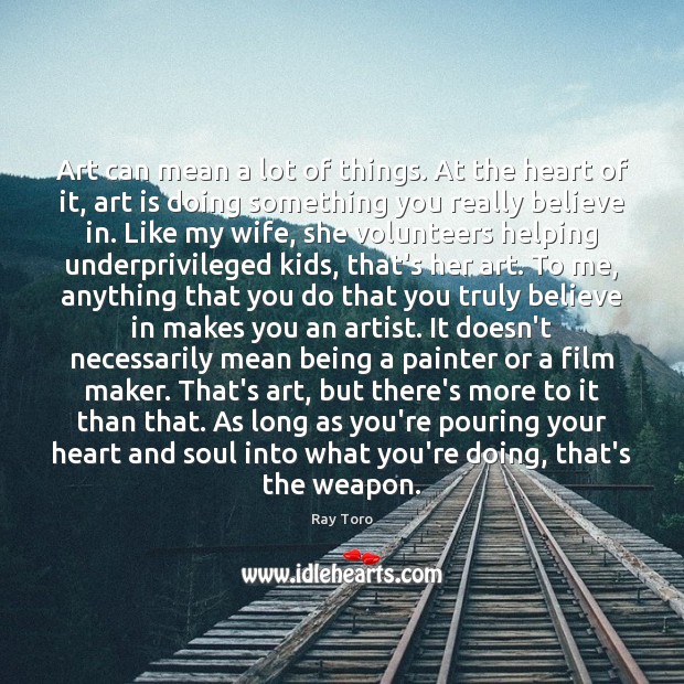 Art can mean a lot of things. At the heart of it, Image