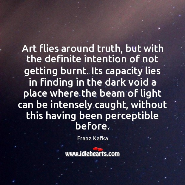 Art flies around truth, but with the definite intention of not getting Image