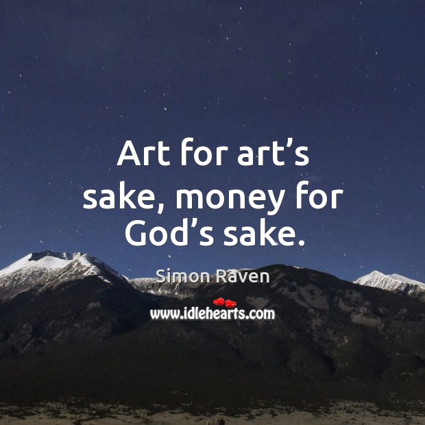Art for art’s sake, money for God’s sake. Image