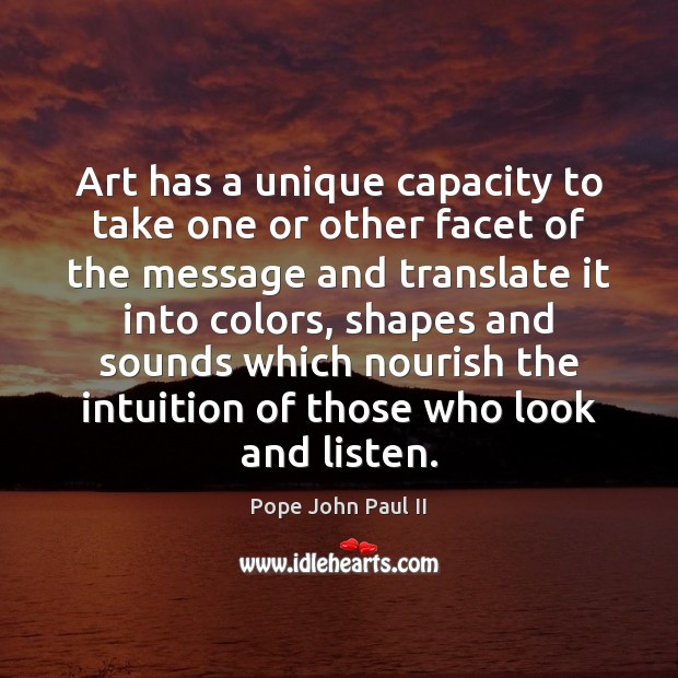 Art has a unique capacity to take one or other facet of Image