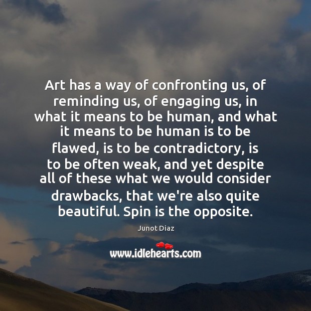 Art has a way of confronting us, of reminding us, of engaging Image