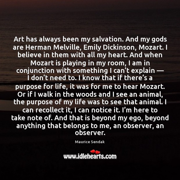 Art has always been my salvation. And my Gods are Herman Melville, Maurice Sendak Picture Quote