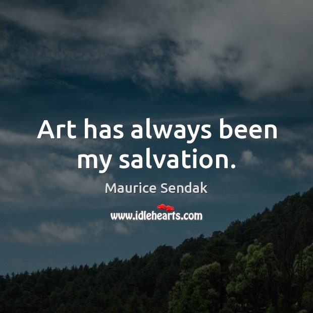 Art has always been my salvation. Image