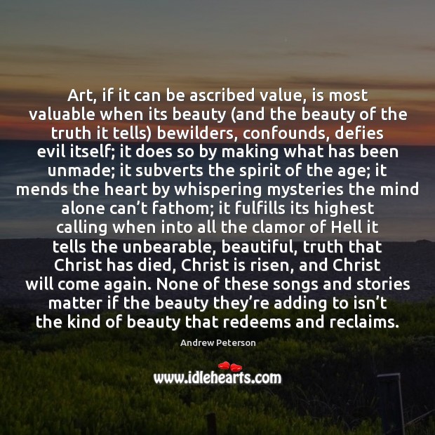 Art, if it can be ascribed value, is most valuable when its Image