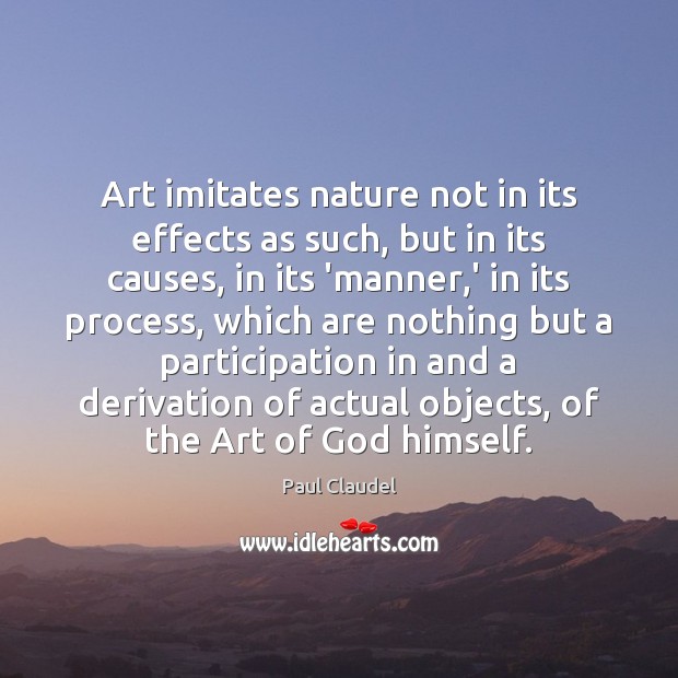 Art imitates nature not in its effects as such, but in its Image