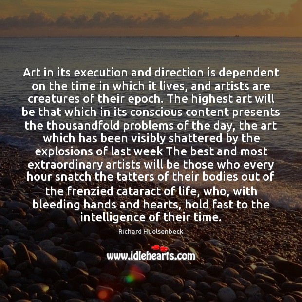 Art in its execution and direction is dependent on the time in 