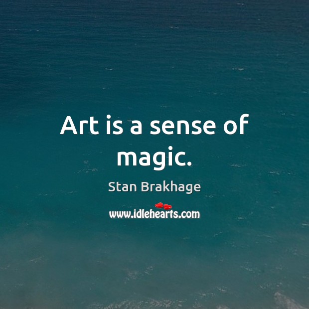 Art is a sense of magic. Image