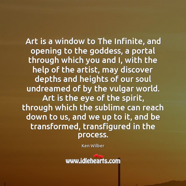 Art is a window to The Infinite, and opening to the Goddess, Art Quotes Image