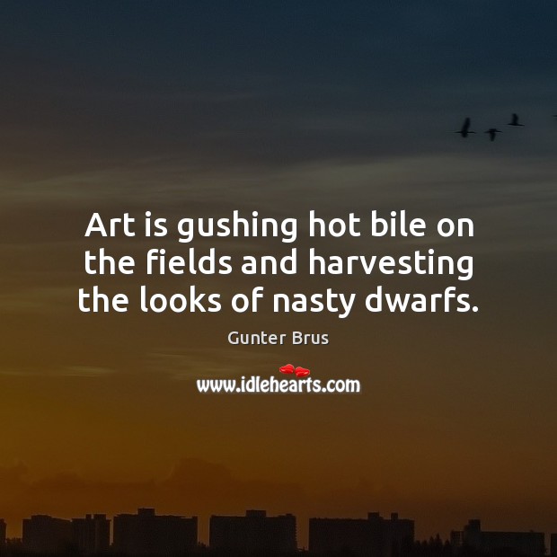 Art is gushing hot bile on the fields and harvesting the looks of nasty dwarfs. Image