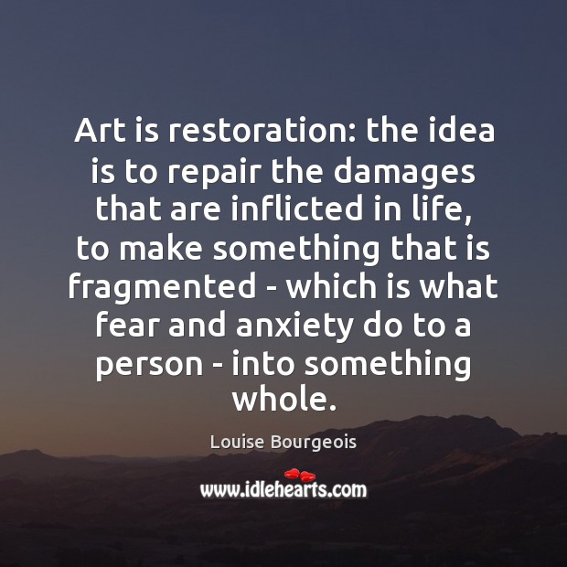 Art is restoration: the idea is to repair the damages that are Image