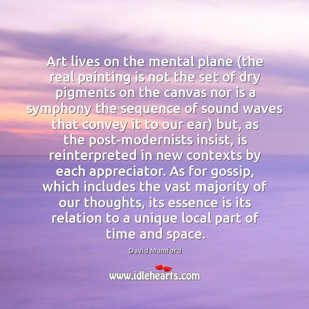 Art lives on the mental plane (the real painting is not the David Mumford Picture Quote