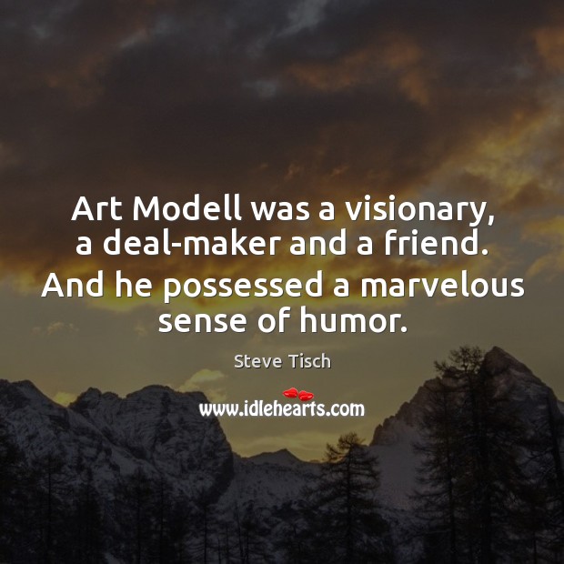 Art Modell was a visionary, a deal-maker and a friend. And he Steve Tisch Picture Quote