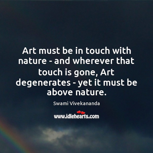 Art must be in touch with nature – and wherever that touch Image