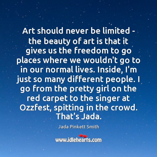 Art should never be limited – the beauty of art is that Jada Pinkett Smith Picture Quote