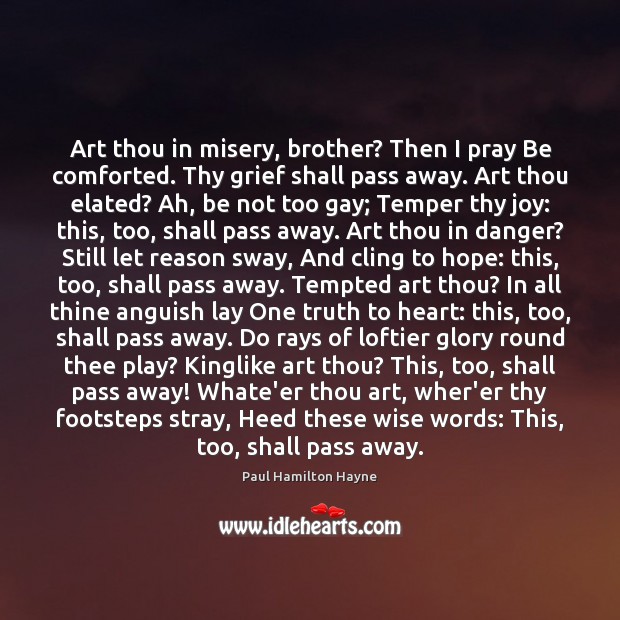 Art thou in misery, brother? Then I pray Be comforted. Thy grief Image
