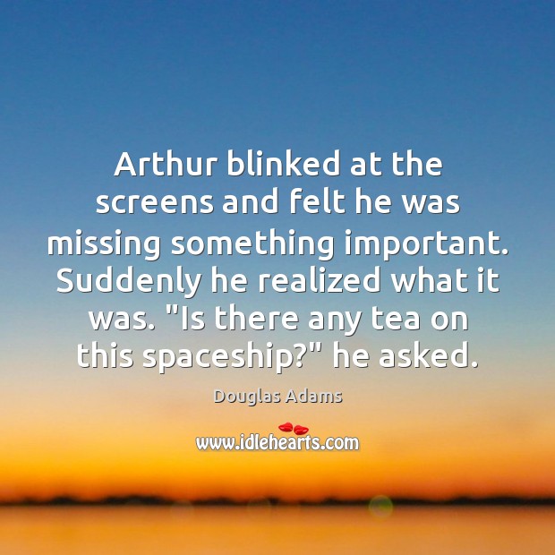 Arthur blinked at the screens and felt he was missing something important. Image