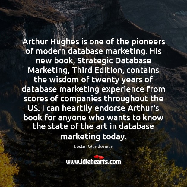 Arthur Hughes is one of the pioneers of modern database marketing. His Lester Wunderman Picture Quote
