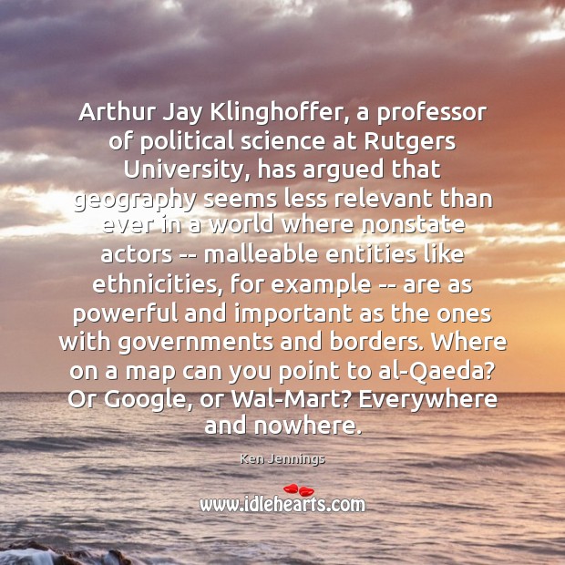 Arthur Jay Klinghoffer, a professor of political science at Rutgers University, has Ken Jennings Picture Quote