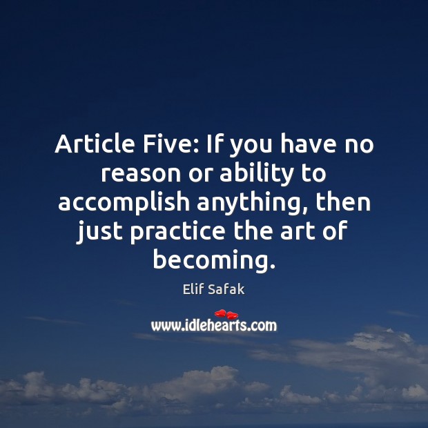Article Five: If you have no reason or ability to accomplish anything, Image