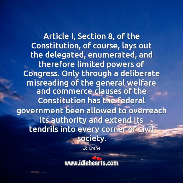 Article I, Section 8, of the Constitution, of course, lays out the delegated, Image