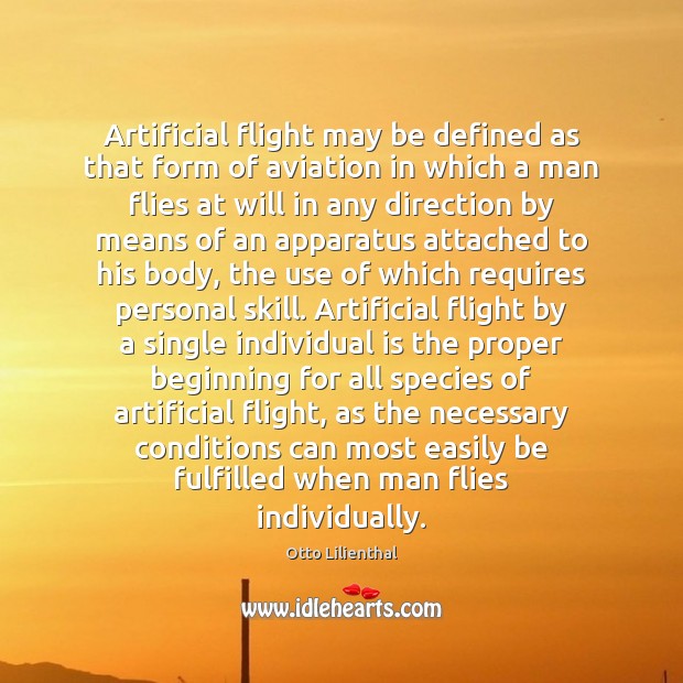 Artificial flight may be defined as that form of aviation in which Otto Lilienthal Picture Quote