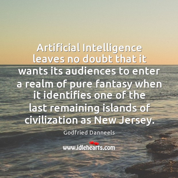 Artificial intelligence leaves no doubt that it wants its audiences to enter a realm of pure Godfried Danneels Picture Quote