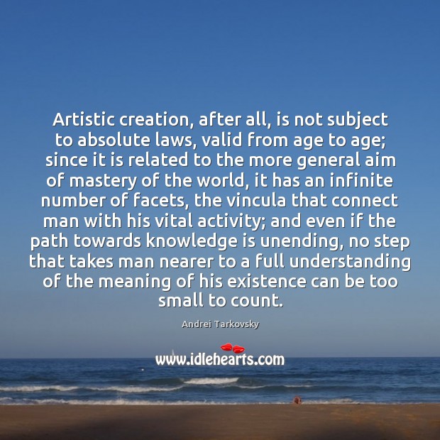Artistic creation, after all, is not subject to absolute laws, valid from Andrei Tarkovsky Picture Quote