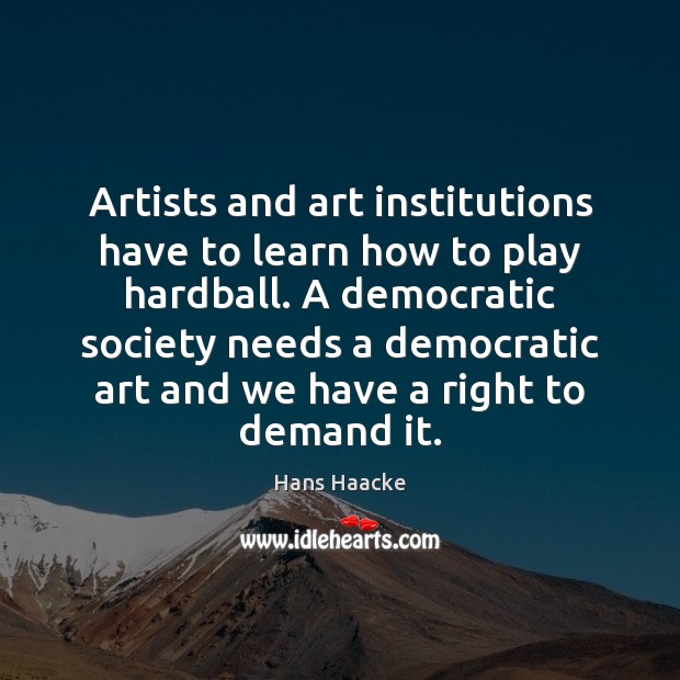 Artists and art institutions have to learn how to play hardball. A Image