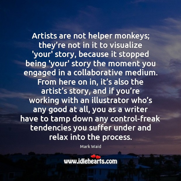 Artists are not helper monkeys; they’re not in it to visualize Image