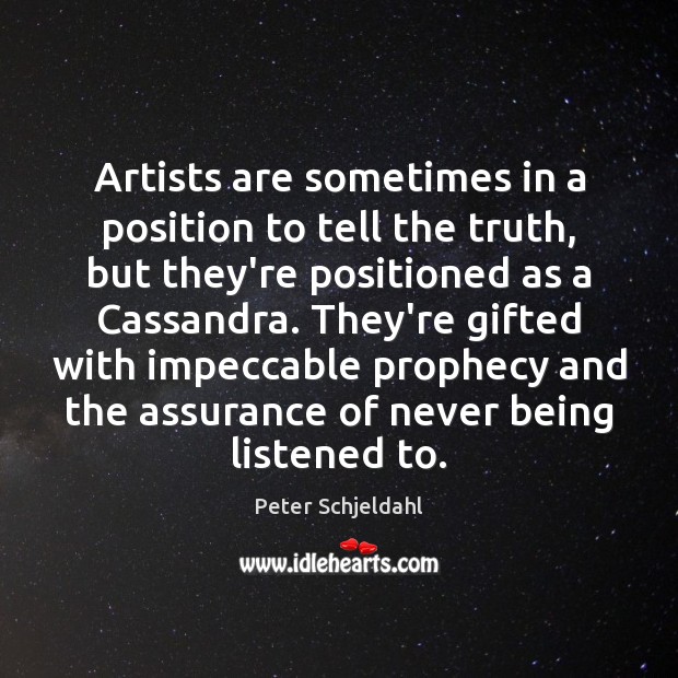 Artists are sometimes in a position to tell the truth, but they’re Image