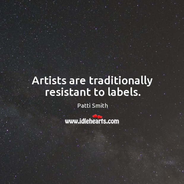 Artists are traditionally resistant to labels. Image