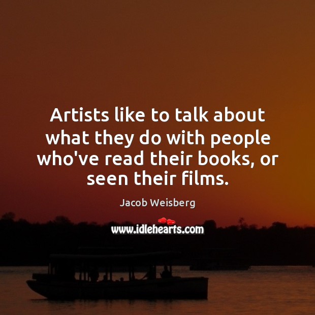 Artists like to talk about what they do with people who’ve read Image
