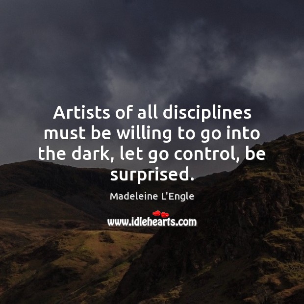 Artists of all disciplines must be willing to go into the dark, Image