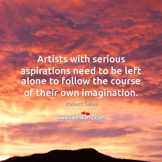 Artists with serious aspirations need to be left alone to follow the Image