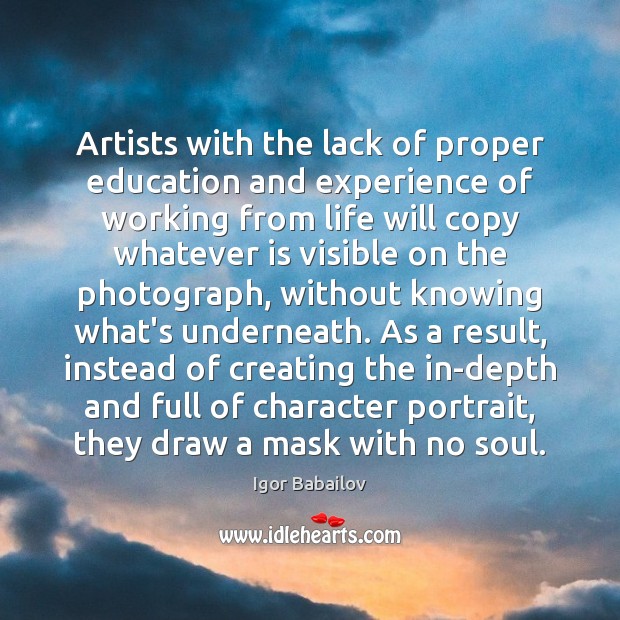 Artists with the lack of proper education and experience of working from Igor Babailov Picture Quote