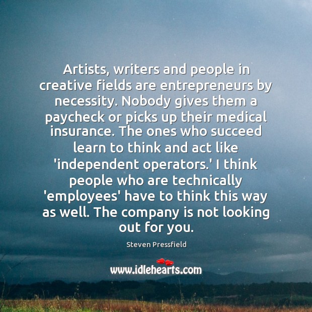 Artists, writers and people in creative fields are entrepreneurs by necessity. Nobody Image