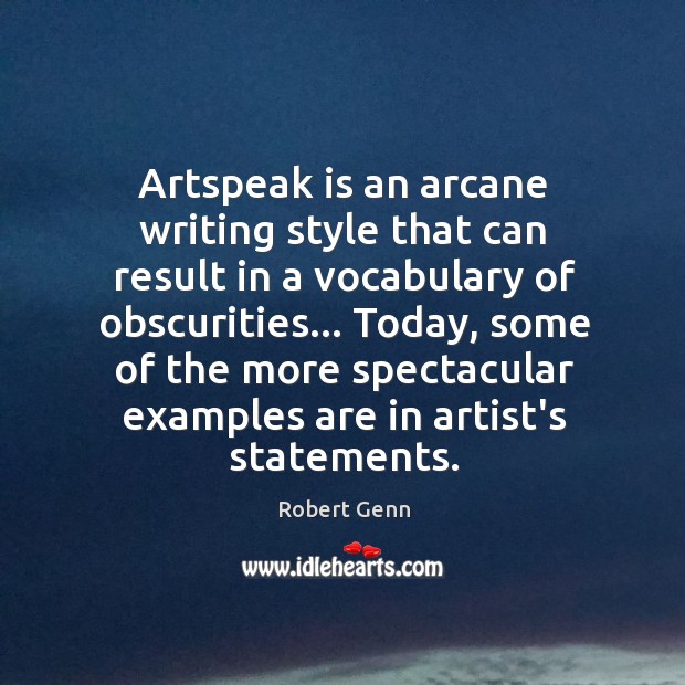 Artspeak is an arcane writing style that can result in a vocabulary Robert Genn Picture Quote