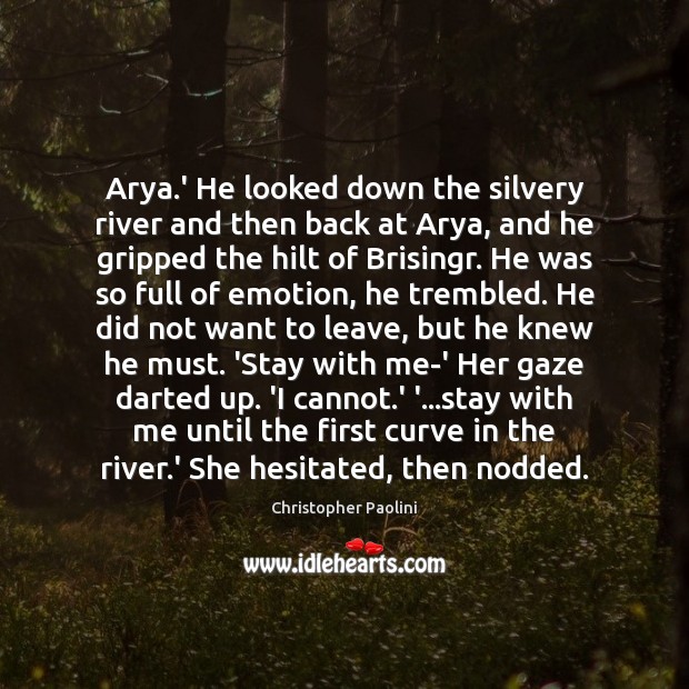 Arya.’ He looked down the silvery river and then back at Image